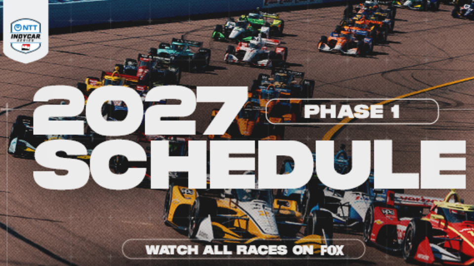 INDYCAR Announces Phase One of 2027 NTT INDYCAR SERIES Schedule    